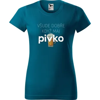 DOBRÝ TRIKO Dámské tričko s potiskem Všude dobře pivko Barva: Petrolejová, Velikost: 2XL