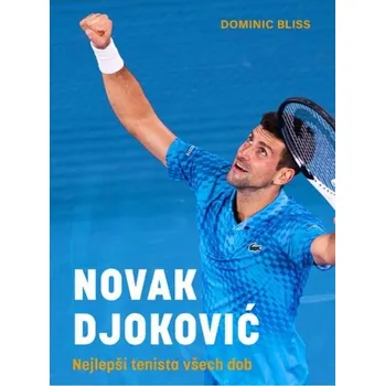 Novak Djoković: Nejlepší tenista všech…