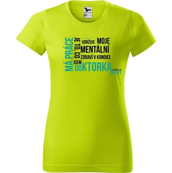 Dámské tričko DOBRÝ TRIKO Vtipné dámské tričko Má práce DOKTORKA Barva: Limetková, Velikost: 2XL