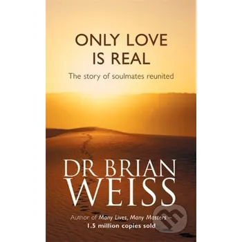 Only Love is Real - Brian Weiss Piatkus