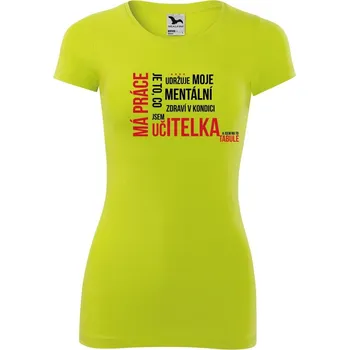 DOBRÝ TRIKO Dámské tričko glance Má práce UČITELKA Velikost: XL, Barva: Limetková