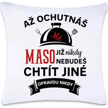 Dekorativní polštářek DOBRÝ TRIKO Polštář s potiskem 40 x 40 cm Mé maso Oboustranný tisk: NE