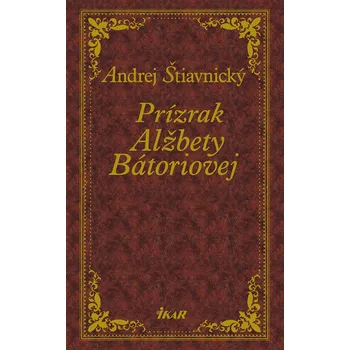 Kniha Prízrak Alžbety Bátoriovej - Andrej Štiavnický (E-Kniha)