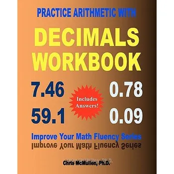 Cizojazyčná kniha Practice Arithmetic with Decimals Workbook: Improve Your Math Fluency Series – Chris McMullen Ph D (EN)