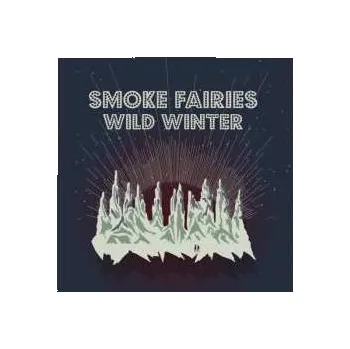 Zahraniční hudba LP Smoke Fairies: Wild Winter (ltd. Snowglobe Blizzard Vinyl Lp) 2024
