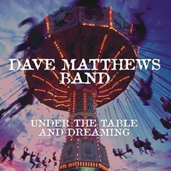 Zahraniční hudba 2LP Dave Matthews Band: Under The Table And Dreaming 2018 Remastered 150 Gram Vinyl