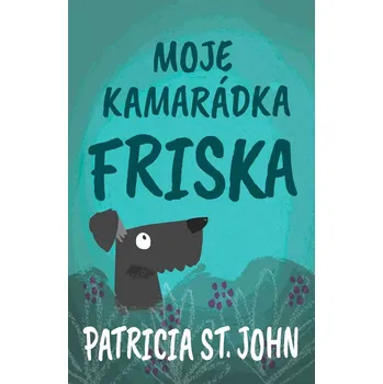 Patricia St. John Moje kamarádka Friska