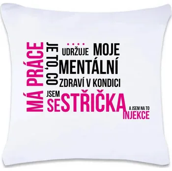 Dekorativní polštářek DOBRÝ TRIKO Polštář s potiskem 40 x 40 cm Má práce sestřička Oboustranný tisk: NE