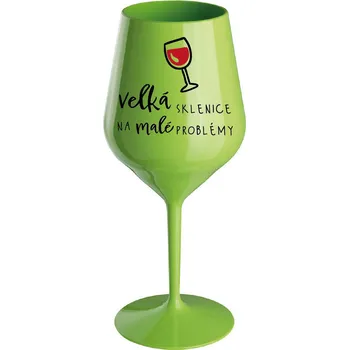 Sklenice VELKÁ SKLENICE NA MALÉ PROBLÉMY - zelená nerozbitná sklenice na víno 470 ml