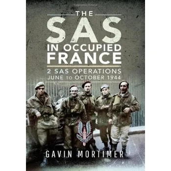 The SAS in Occupied France - Mortimer Gavin [EN] (2023, Firma, Pen & Sword Books Ltd)