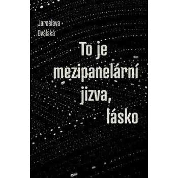 Poezie To je mezipanelární jizva, lásko