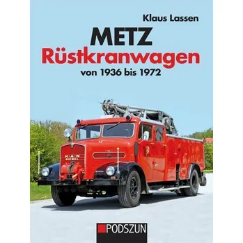 Metz Rüstkranwagen von 1936 bis 1972 - Lassen, Klaus