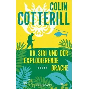 Dr. Siri und der explodierende Drache - Cotterill, Colin [DE] (2016, Brožovaná, Goldmann)