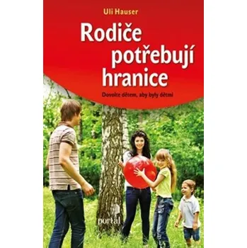 Rodiče potřebují hranice - Uli Hauser