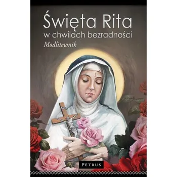 Literární biografie Święta Rita w Chwilach Bezradności. Modlitewnik br - PAWEŁ PIOTROWSKI