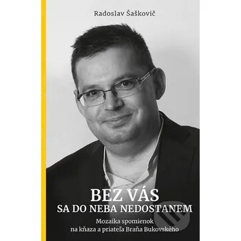 Kniha Bez vás sa do neba nedostanem - Radoslav Šaškovič Postoj Media