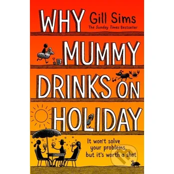 Why Mummy Drinks on Holiday - Gill Sims HarperCollins