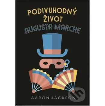 Kniha Podivuhodný život Augusta Marche - Aaron Jackson Grada