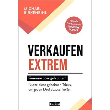 Verkaufen extrem - gewinne oder geh unter! - Birkenbihl, Michael