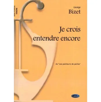 Georges Bizet: Je crois entendre encore da Les Pecheurs de Perles (noty na klavír, zpěv, tenor)