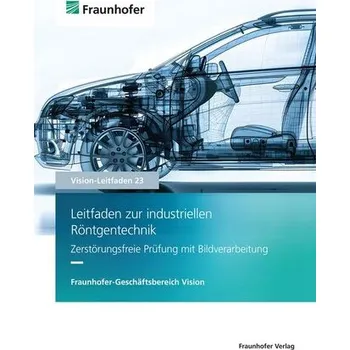 Leitfaden zur industriellen Röntgentechnik - Sackewitz, Michael