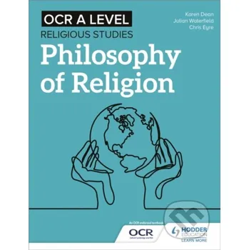 OCR A Level Religious Studies: Philosophy of Religion - Chris Eyre, Karen Dean, Julian Waterfield Hodder Education
