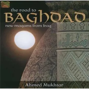 Zahraniční hudba CD Ahmed Mukhtar: The Road To Baghdad 2005