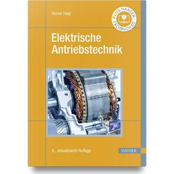 Elektrische Antriebstechnik - Hagl, Rainer [DE] (2024, Firma, Hanser Fachbuchverlag)