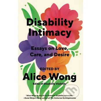 Beletrie pro dospělé Disability Intimacy - Alice Wong Vintage Books