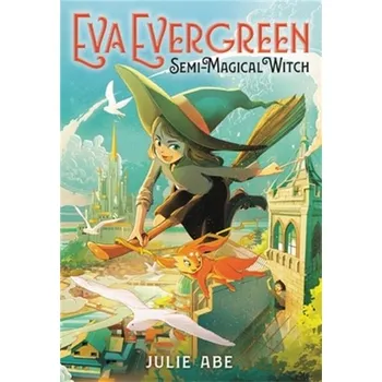 Eva Evergreen, Semi-Magical Witch - Abe, Julie [EN] (2021, Taschenbuch, Little, Brown & Company)