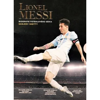 Literární biografie Lionel Messi: Biografie fotbalového génia - Sanjeev Shetty (2017, pevná)