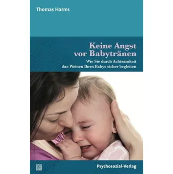 Keine Angst vor Babytränen - Harms, Thomas [DE] (2018, Brožovaná, Psychosozial-Verlag)