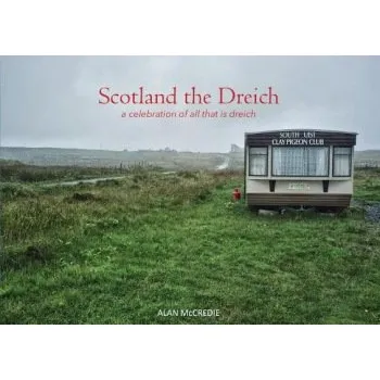 Scotland the Dreich - McCredie, Alan