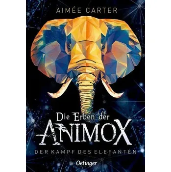 Die Erben der Animox 3. Der Kampf des Elefanten - Carter, Aimée [DE] (2022, Firma, Oetinger)