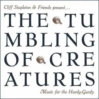 Zahraniční hudba CD Cliff Stapleton: The Tumbling Of Creatures: Music For The Hurdy-Gurdy 2017