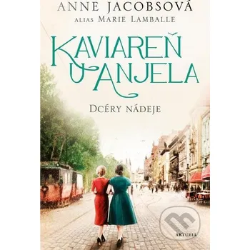 Kaviareň U anjela 3: Dcéry nádeje - Anne Jacobs Aktuell