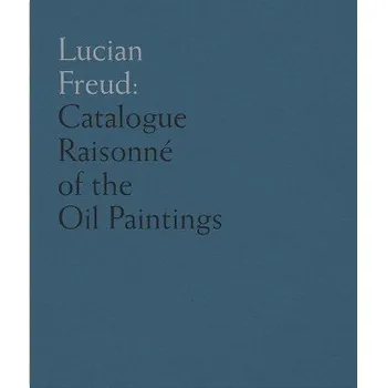 Umění Lucian Freud – Catalogue Raisonné of the Oil Paintings – Catherine Lampert,Toby Treves (EN)