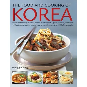Cizojazyčná kniha Food and Cooking of Korea, Discover the unique tastes of one of the worlds great cuisines, with over 150 authentic recipes shown step by step in more - Young, Jin Song