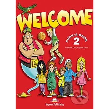 Cizojazyčná kniha Welcome 2 Pupil´s Book - Elizabeth Gray, Virginia Evans Express Publishing