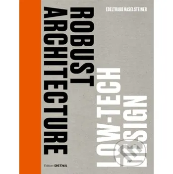 Umění Robust Architecture. Low Tech Design - Edeltraud Haselsteiner De Gruyter