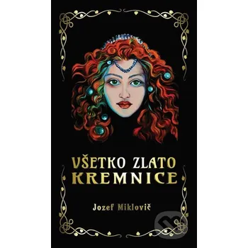 Kniha Všetko zlato Kremnice - Jozef Miklovič Hydra