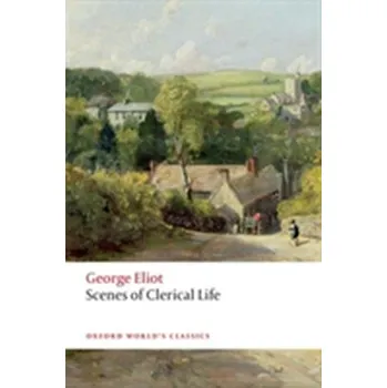 Beletrie pro dospělé Scenes of Clerical Life - George Eliot [EN] (2015, Brožovaná, Oxford University Press)