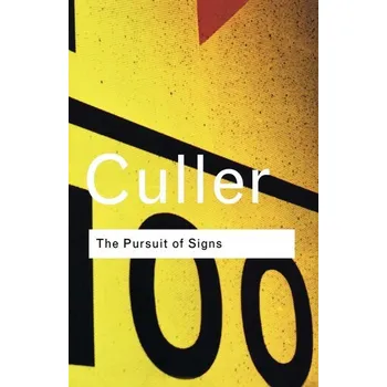 The Pursuit of Signs - Culler Jonathan