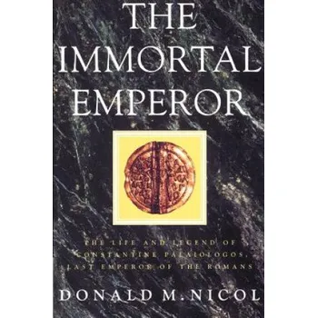 Populárně naučná literatura pro dospělé Immortal Emperor: The Life and Legend of Constantine Palaiologos, Last Emperor of the Romans – Donald M. Nicol (EN)