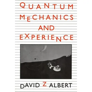 Quantum Mechanics and Experience - Alberts, David