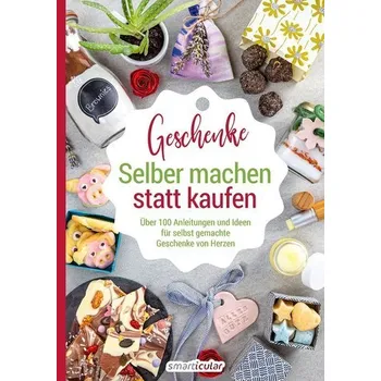 Selber machen statt kaufen - Geschenke