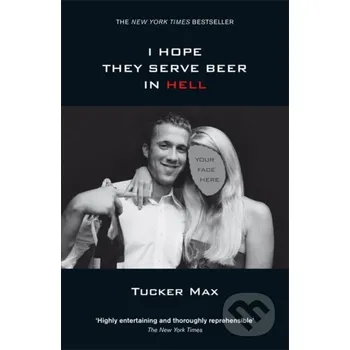 I Hope They Serve Beer in Hell - Tucker Max Penguin Books