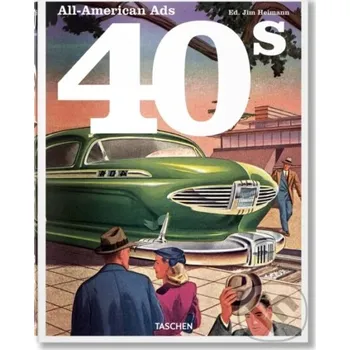 Umění All-American Ads of the 40s - W. R. Wilkerson III, Jim Heimann (editor) Taschen