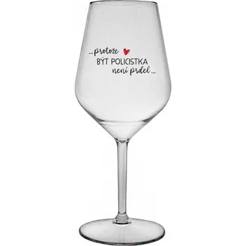 Sklenice PROTOŽE BÝT POLICISTKA NENÍ PRDEL - čirá nerozbitná sklenice na víno 470 ml