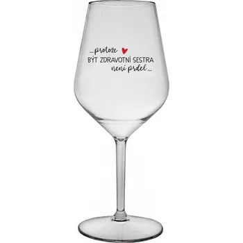 Sklenice PROTOŽE BÝT ZDRAVOTNÍ SESTRA NENÍ PRDEL - čirá nerozbitná sklenice na víno 470 ml